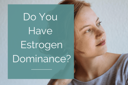 Early Signs of Estrogen